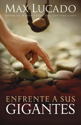 Enfrente A Sus Gigantes de Max Lucado