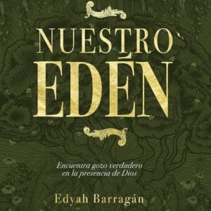 Libro Nuestro Edén Encuentra Gozo Verdadero en la Presencia de Dios