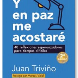 Y En Paz Me Acostare/ 40 Reflexiones Esperanzadoras En Tiempos Dificiles